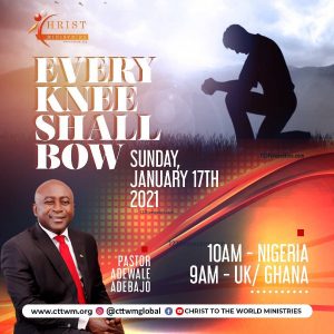 EVERY KNEE SHALL BOW EVERY KNEE SHALL BOW