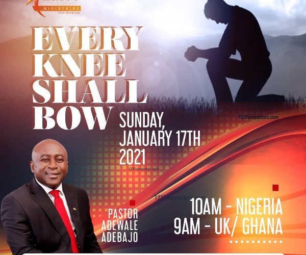 EVERY KNEE SHALL BOW EVERY KNEE SHALL BOW