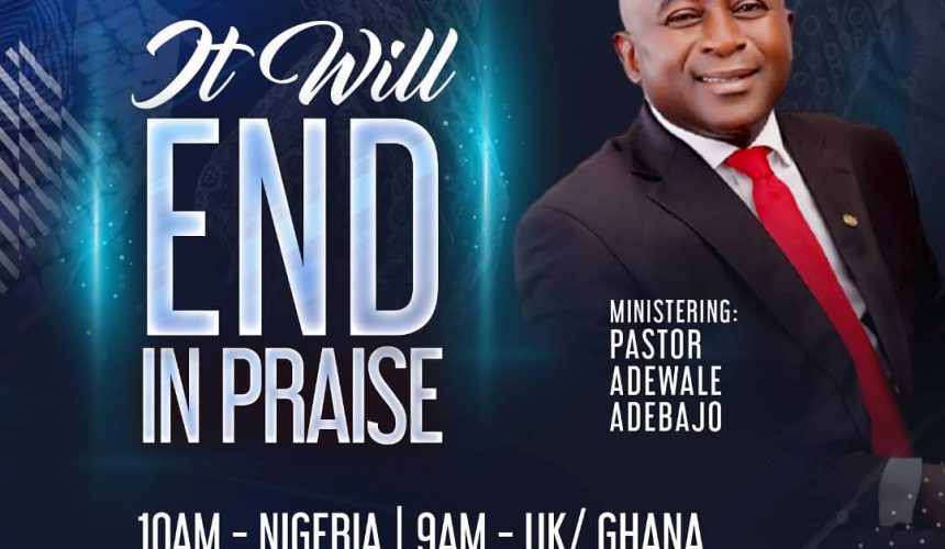 IT WILL END IN PRAISE IT WILL END IN PRAISE
